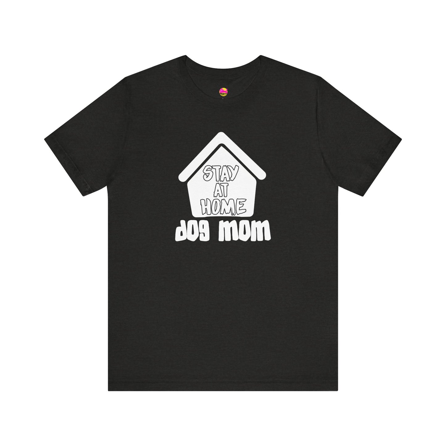 Stay At Home Dog Mom T-Shirt