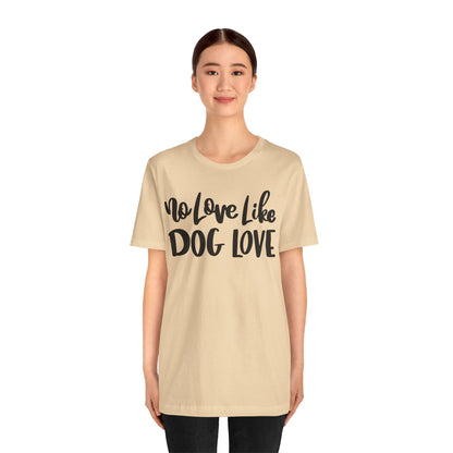 No Love Like Dog Love T-Shirt