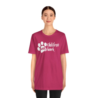 My Children Bark T-Shirt