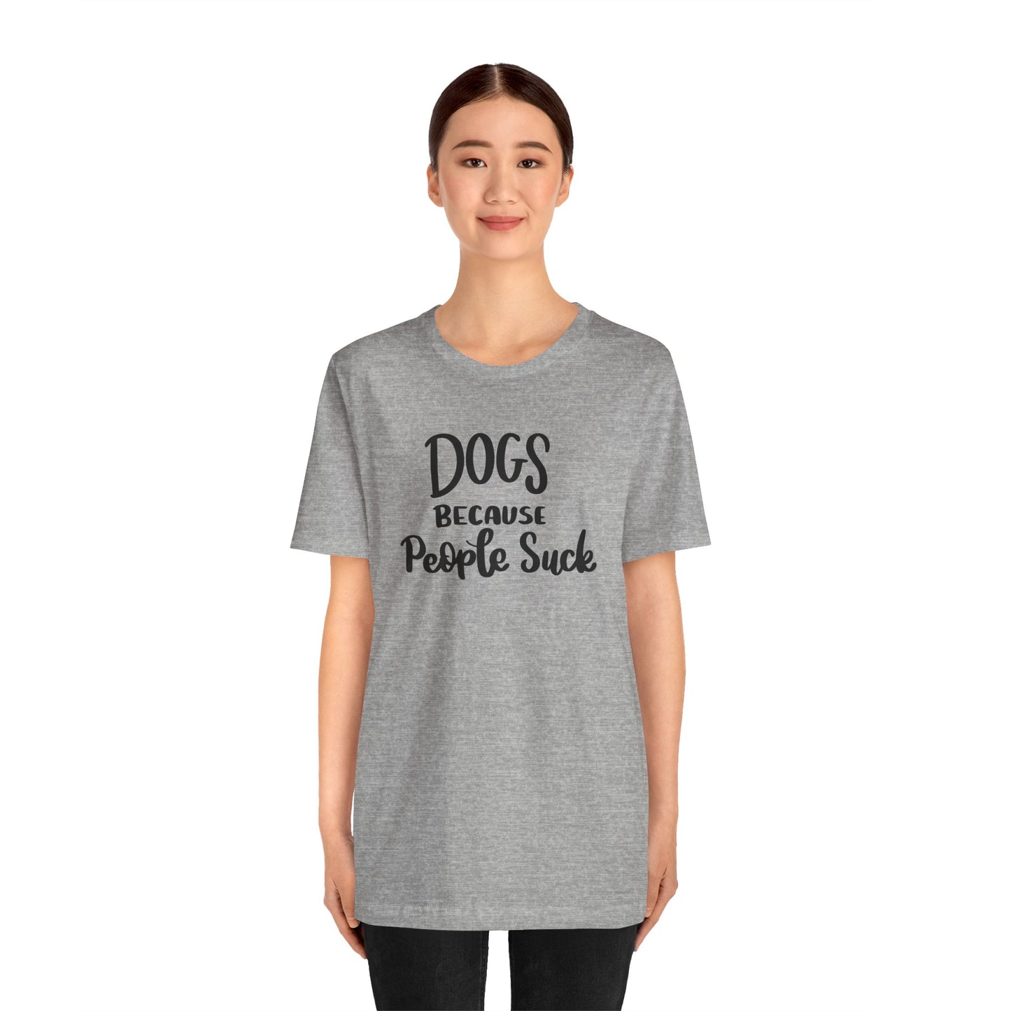 Dogs Because People Suck T-Shirt