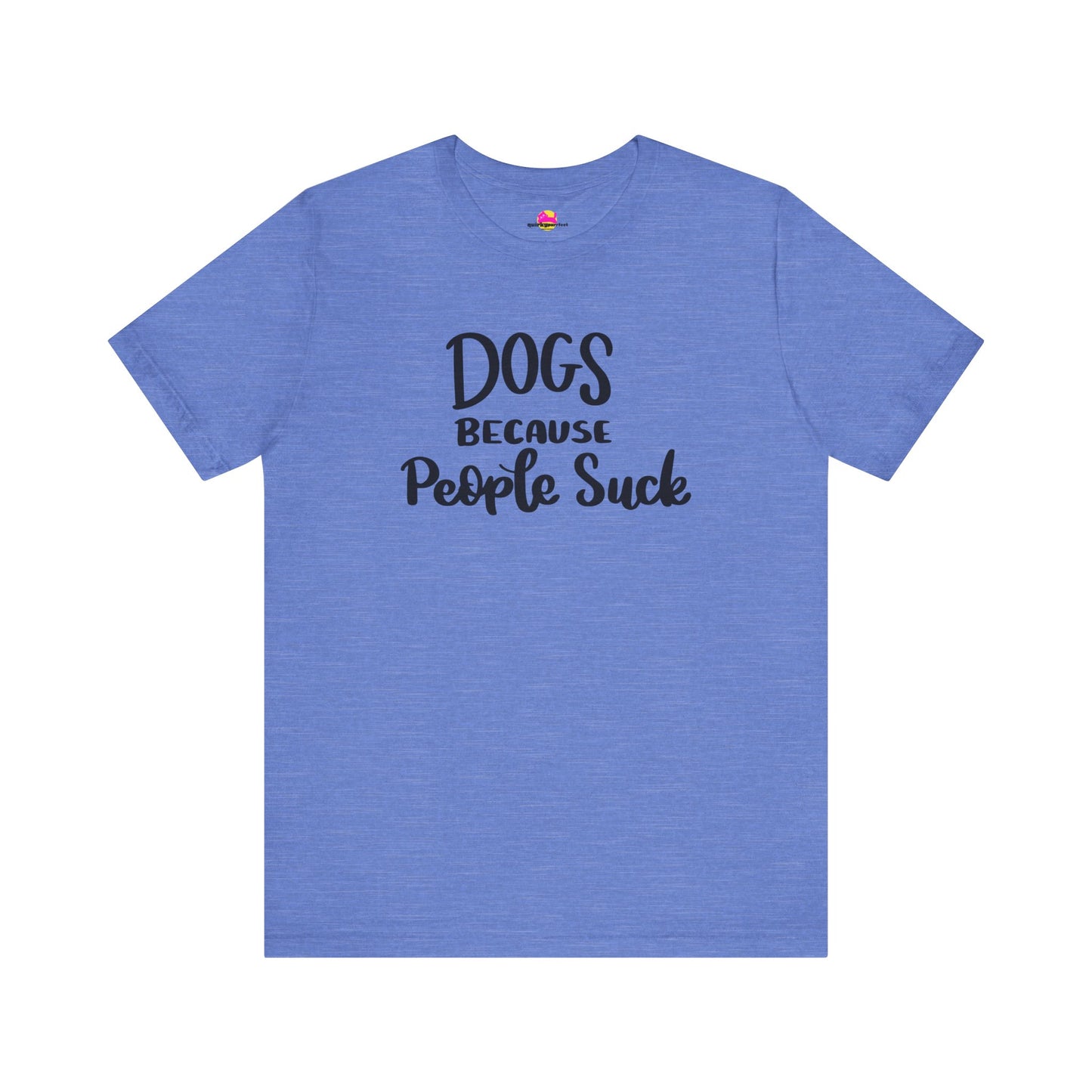 Dogs Because People Suck T-Shirt