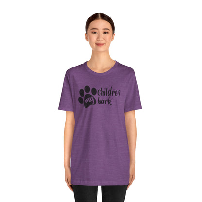 My Children Bark T-Shirt