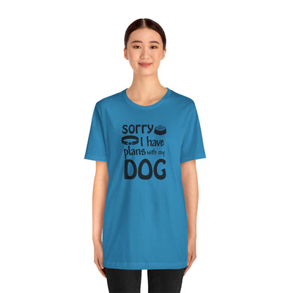 Sorry I Have Plans With My Dog T-Shirt