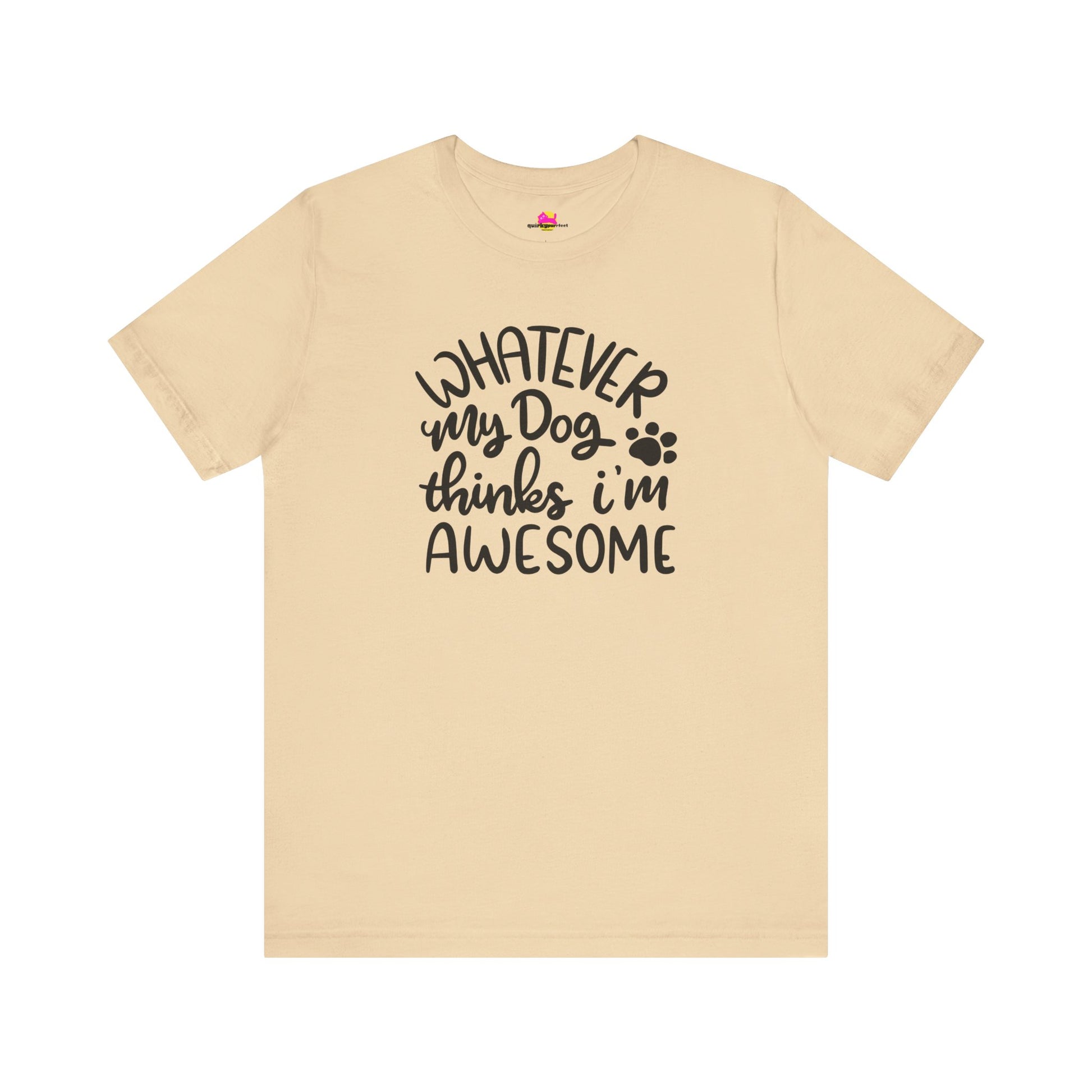 Whatever My Dog Thinks I'm Awesome T-Shirt alternate product view 5