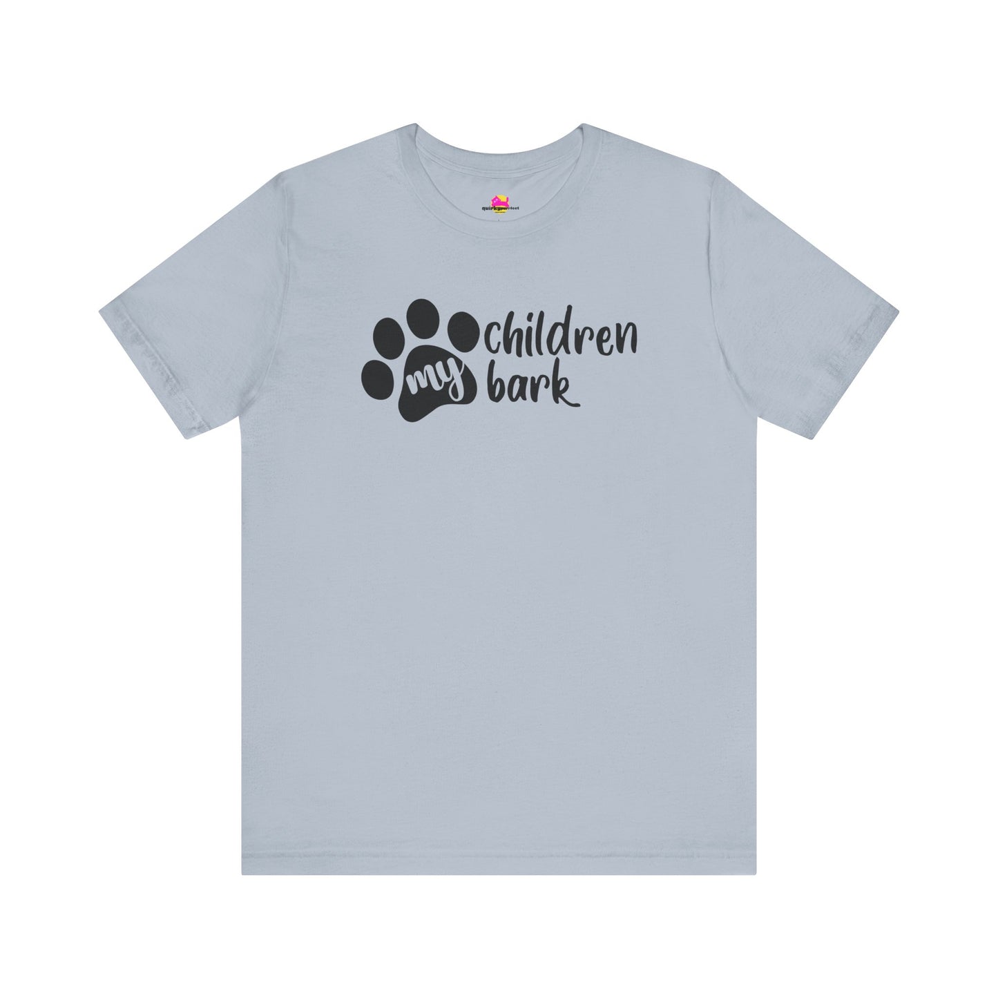 My Children Bark T-Shirt