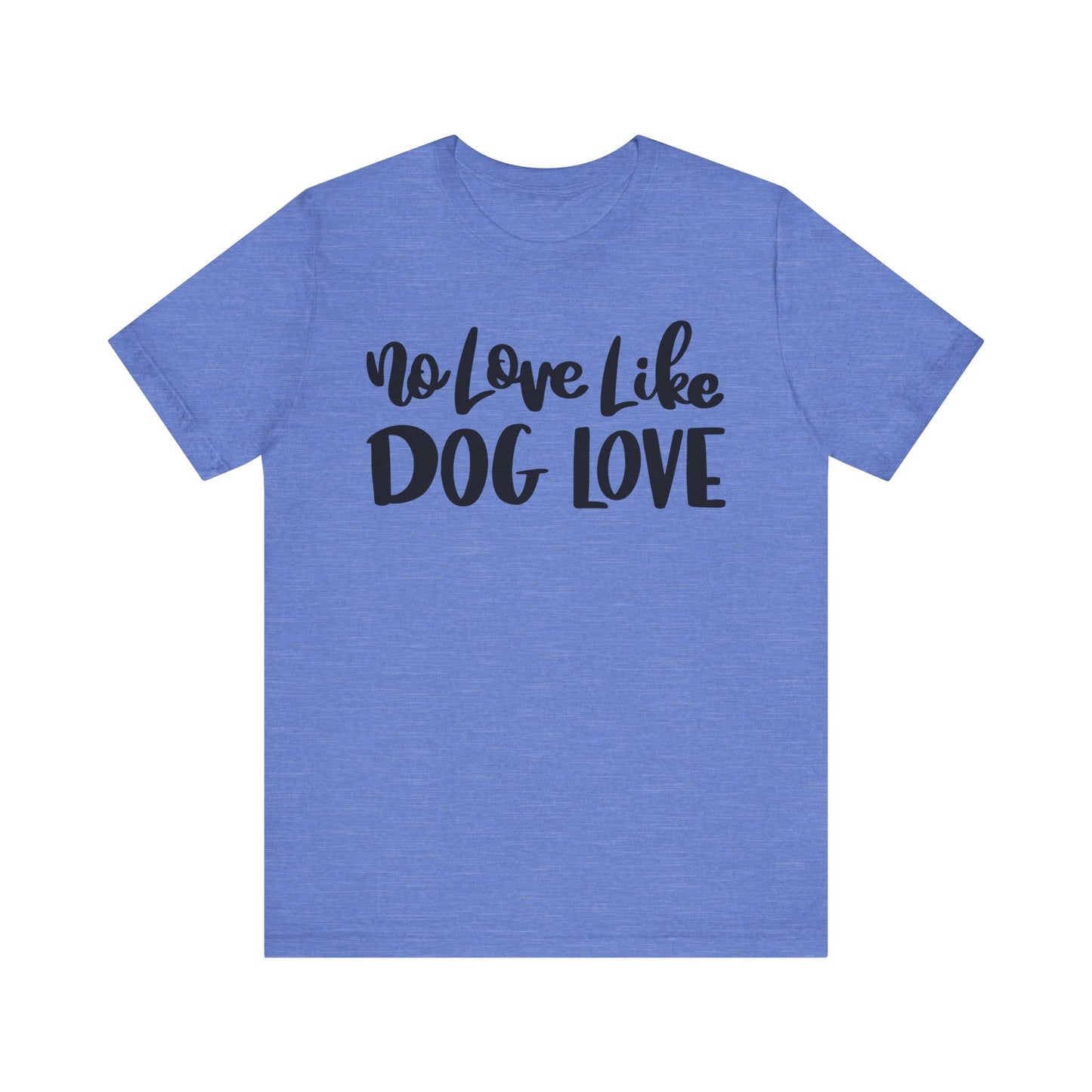 No Love Like Dog Love T-Shirt