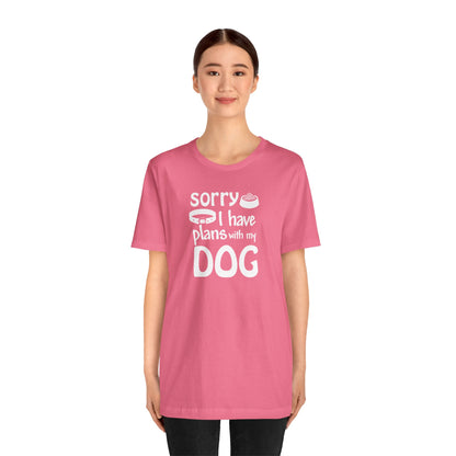 Sorry I Have Plans With My Dog T-Shirt