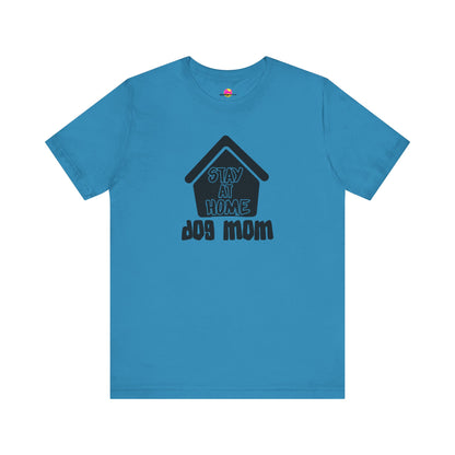 Stay At Home Dog Mom T-Shirt