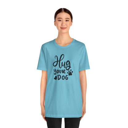 Hug Your Dog T-Shirt