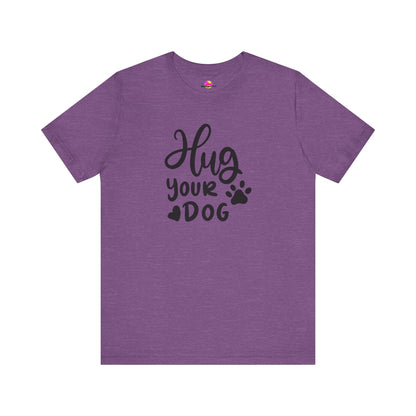 Hug Your Dog T-Shirt