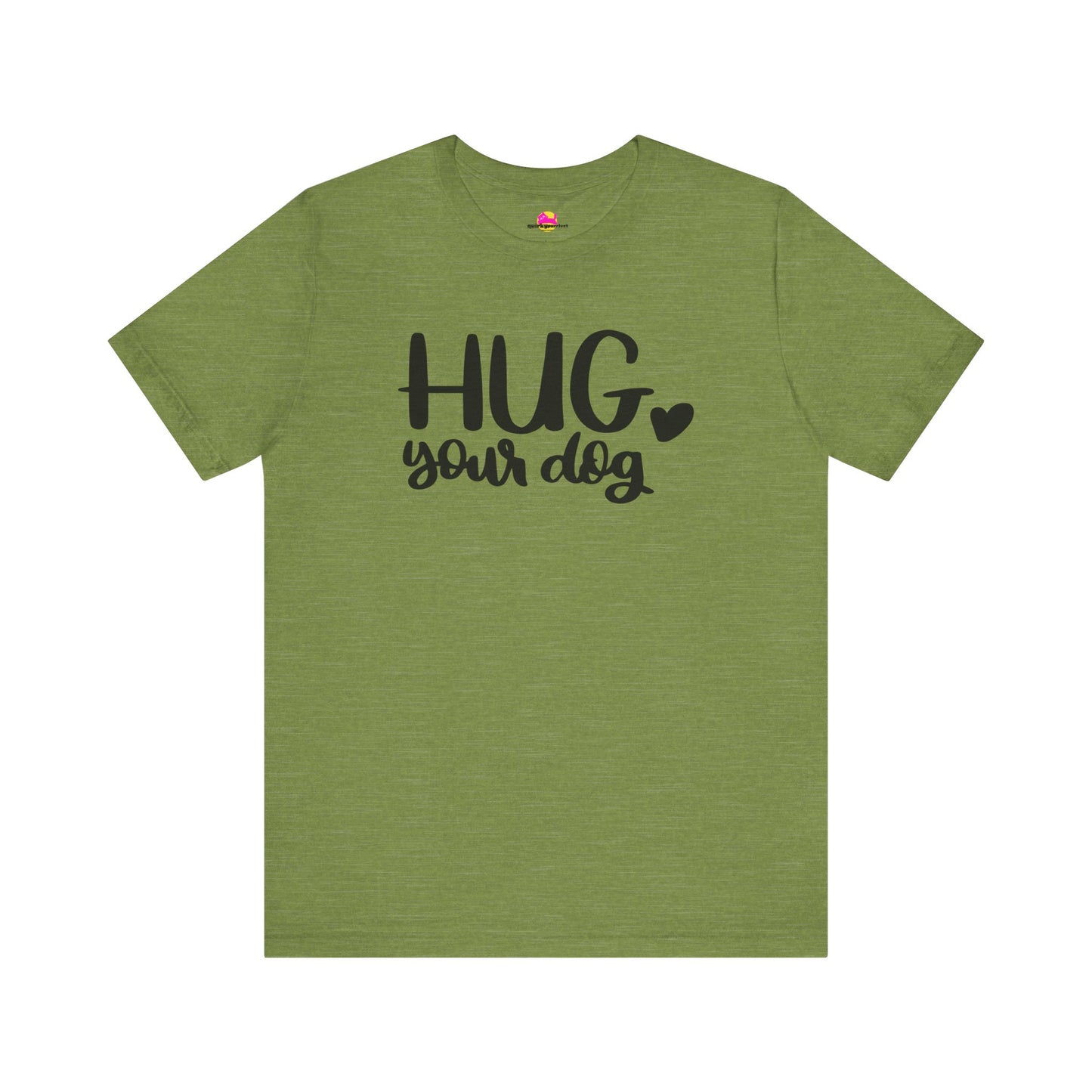 Hug Your Dog T-Shirt
