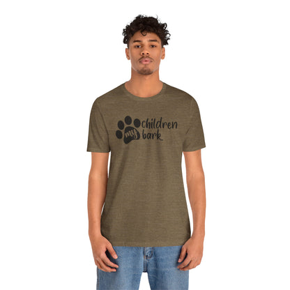 My Children Bark T-Shirt