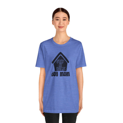 Stay At Home Dog Mom T-Shirt