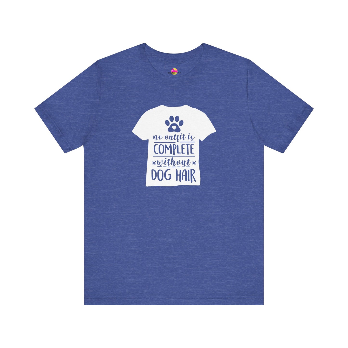 No Outfit Is Complete Without Dog Hair T-Shirt
