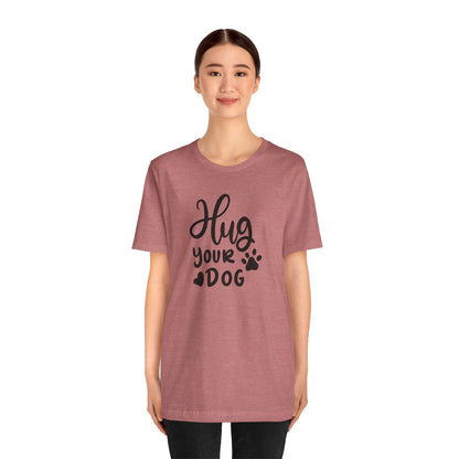 Hug Your Dog T-Shirt