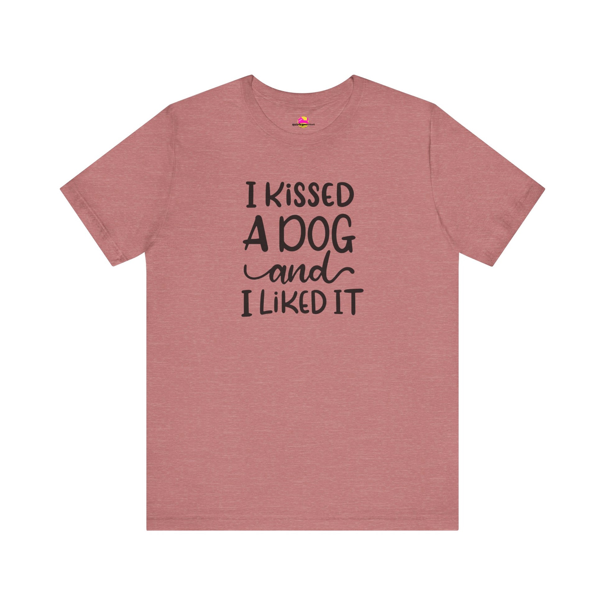 I Kissed A Dog And I Liked It T-Shirt alternate product view 2