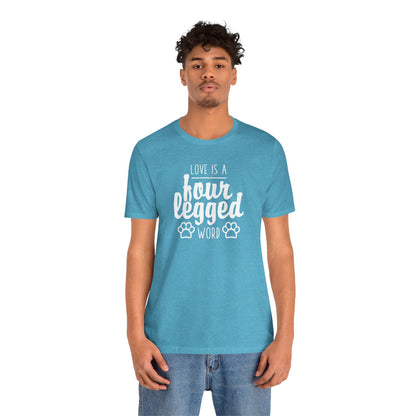 Love Is A Four Legged Word T-Shirt
