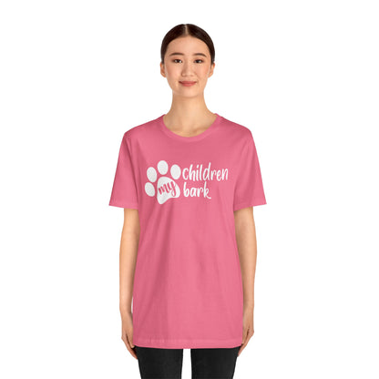 My Children Bark T-Shirt
