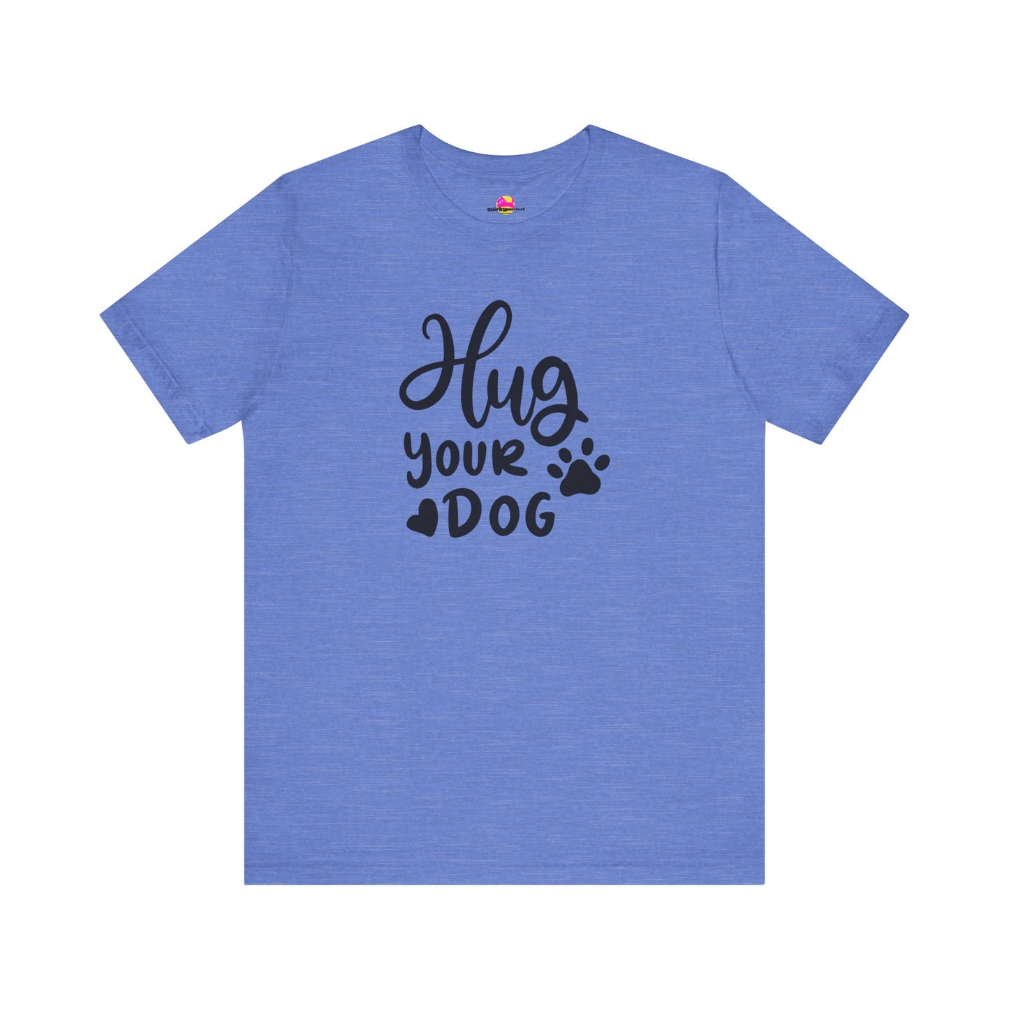 Hug Your Dog T-Shirt