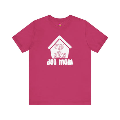 Stay At Home Dog Mom T-Shirt