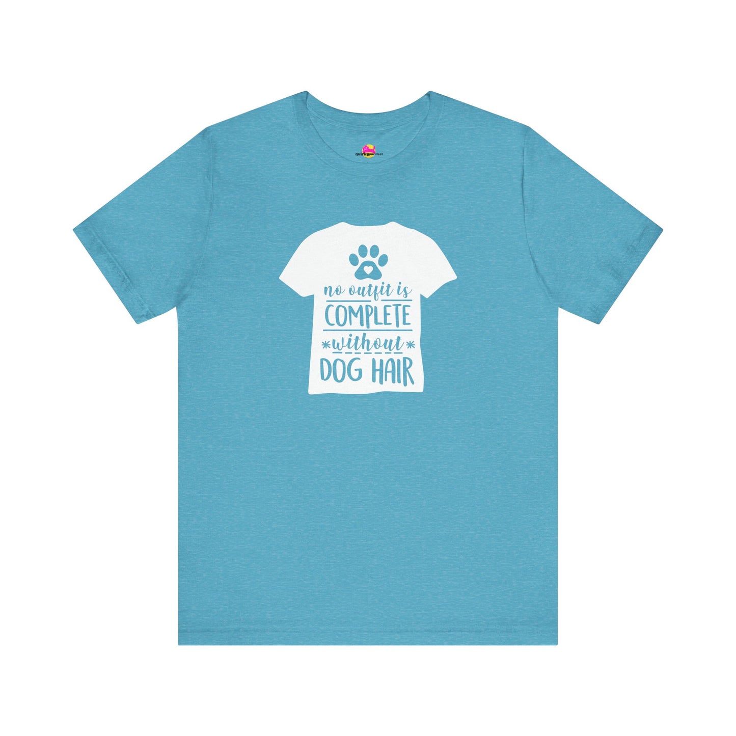 No Outfit Is Complete Without Dog Hair T-Shirt