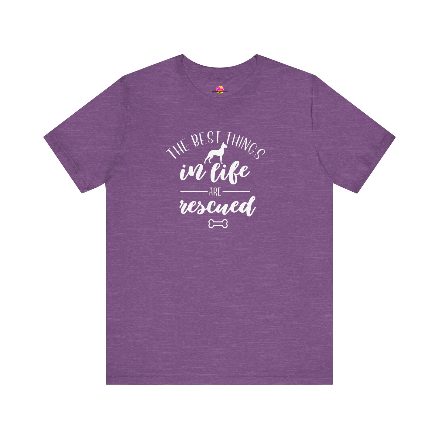 The Best Things In Life Are Rescued T-Shirt