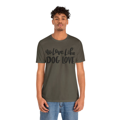 No Love Like Dog Love T-Shirt