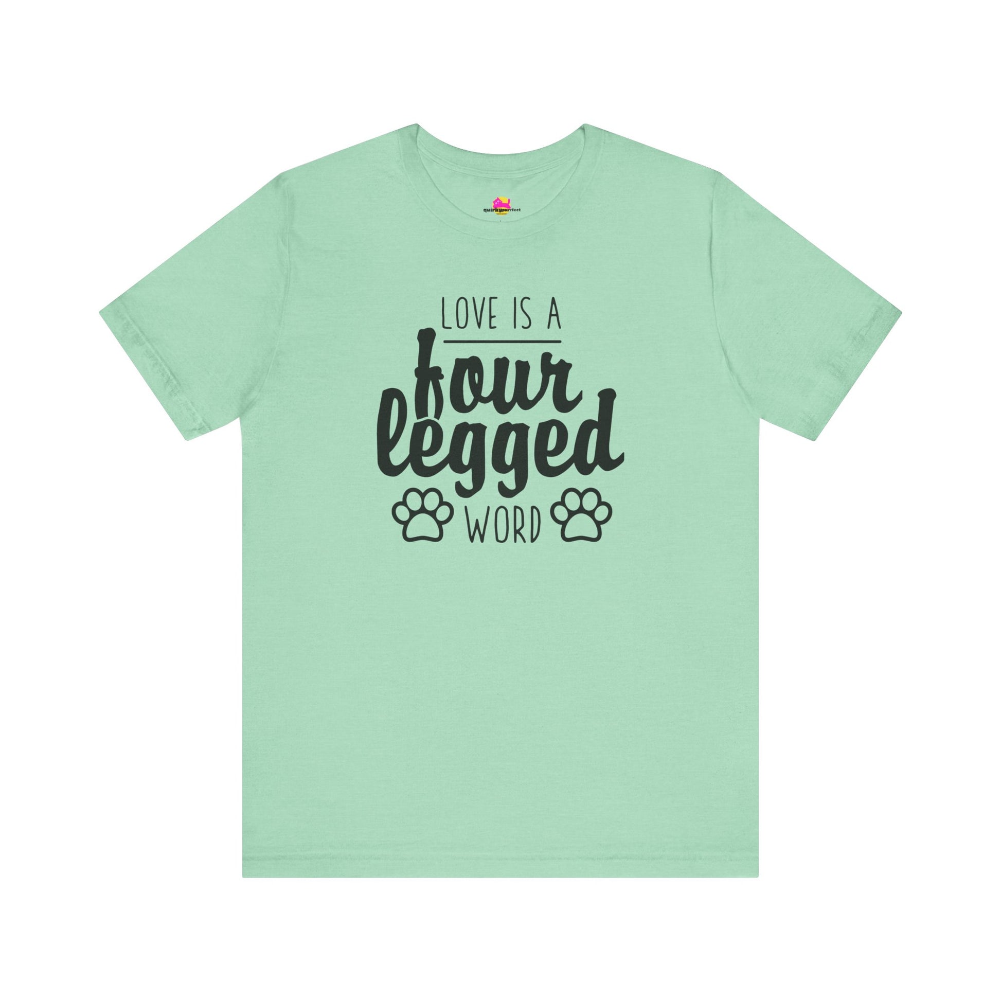Love Is A Four Legged Word T-Shirt alternate product view 6