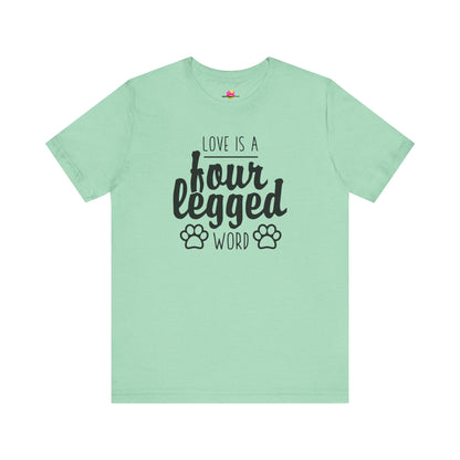 Love Is A Four Legged Word T-Shirt