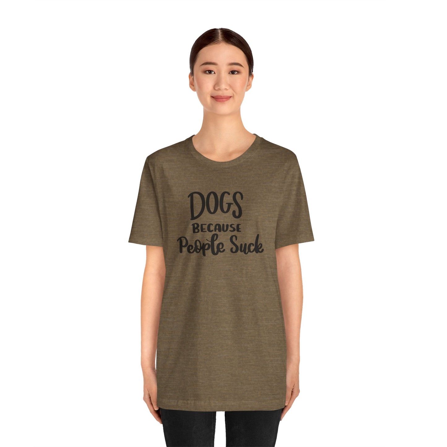 Dogs Because People Suck T-Shirt