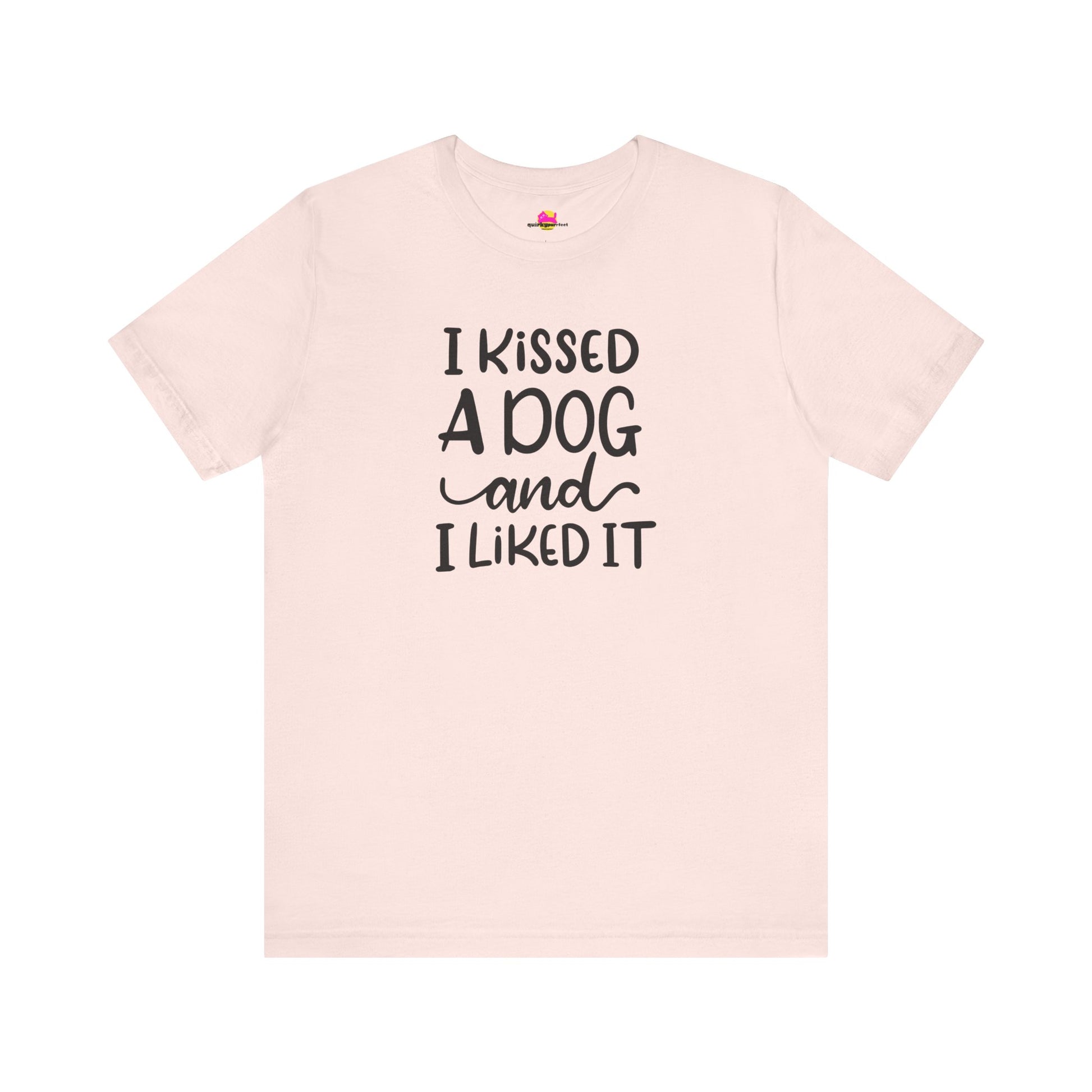 I Kissed A Dog And I Liked It T-Shirt alternate product view 1
