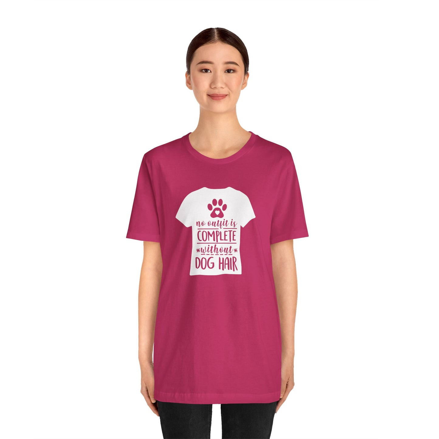 No Outfit Is Complete Without Dog Hair T-Shirt