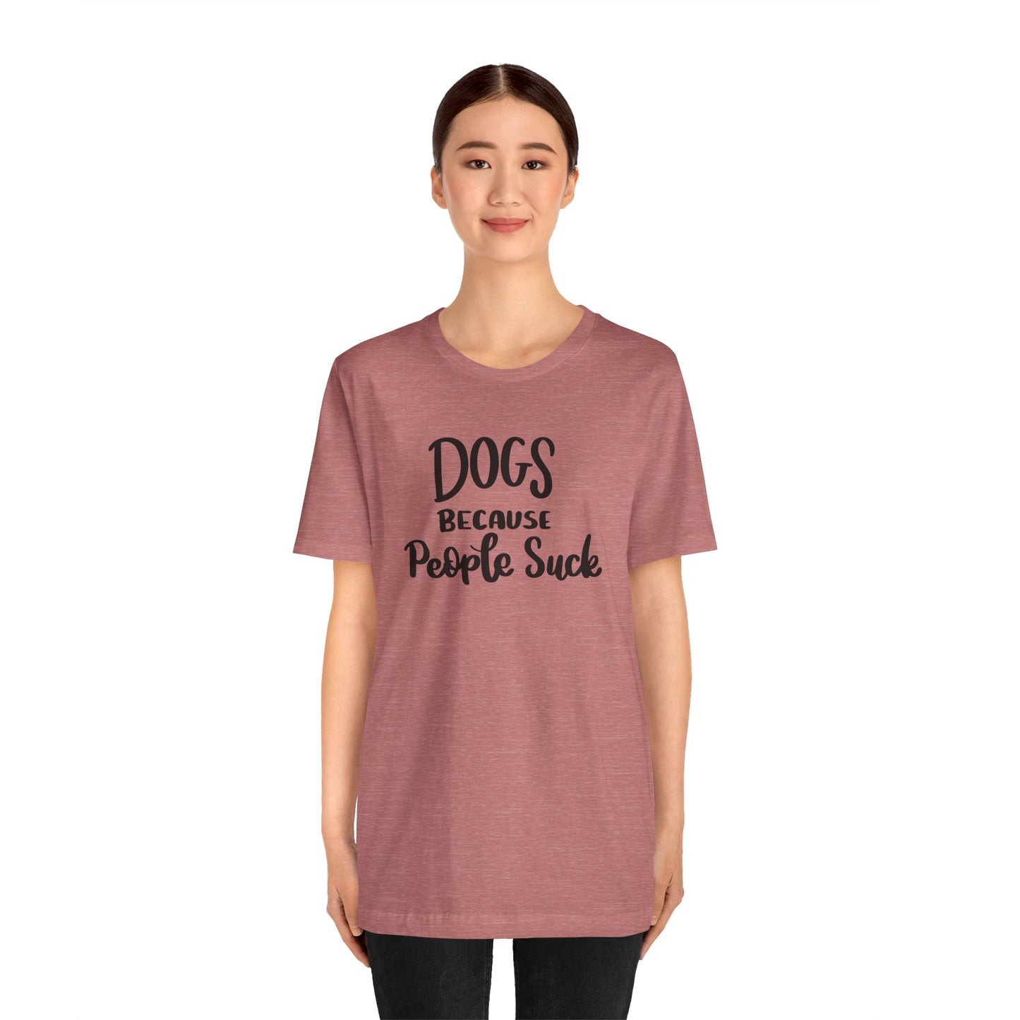 Dogs Because People Suck T-Shirt