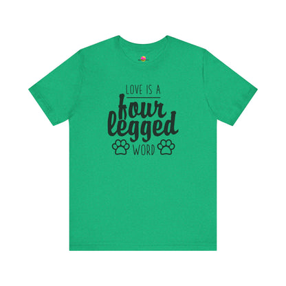 Love Is A Four Legged Word T-Shirt
