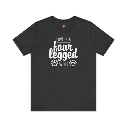 Love Is A Four Legged Word T-Shirt