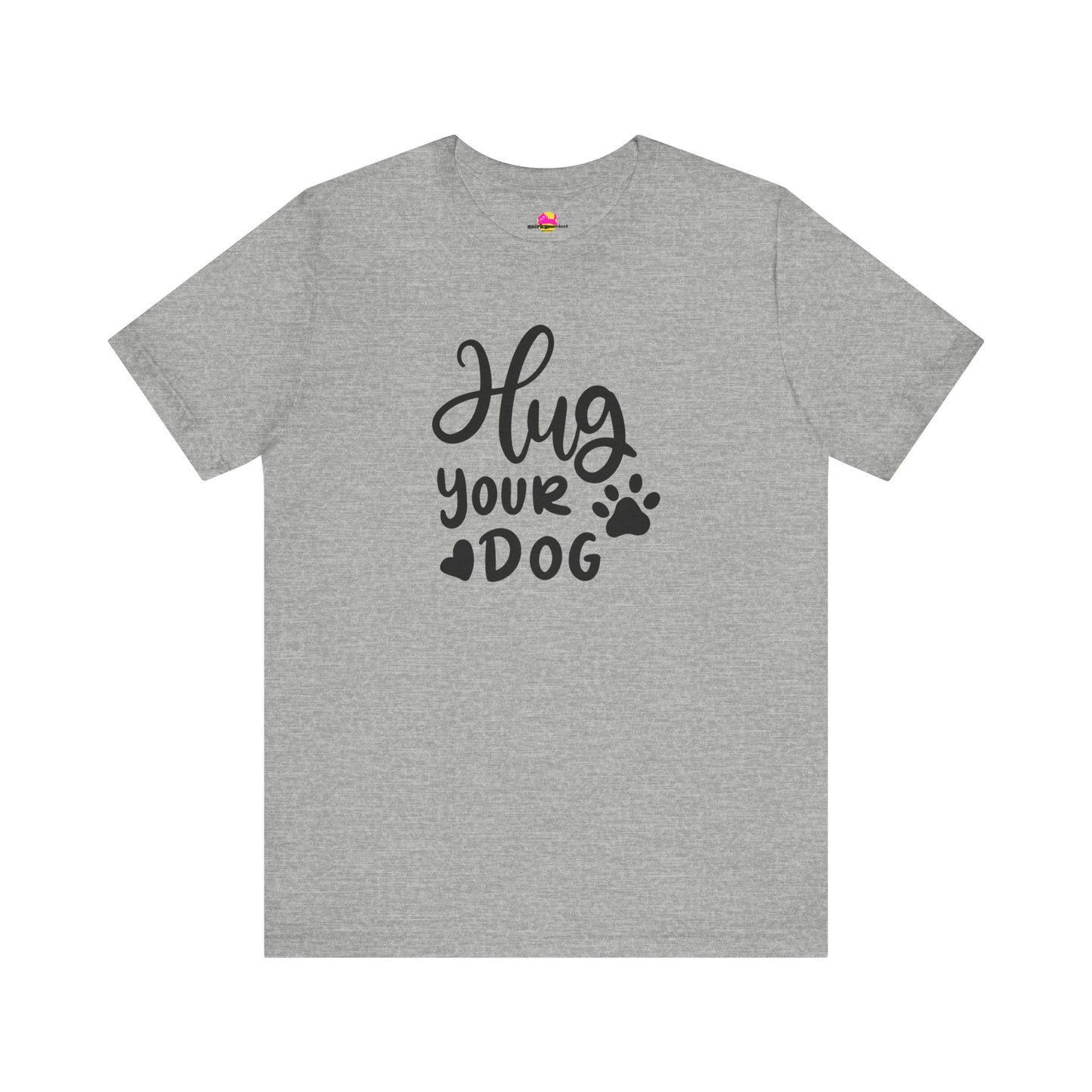 Hug Your Dog T-Shirt