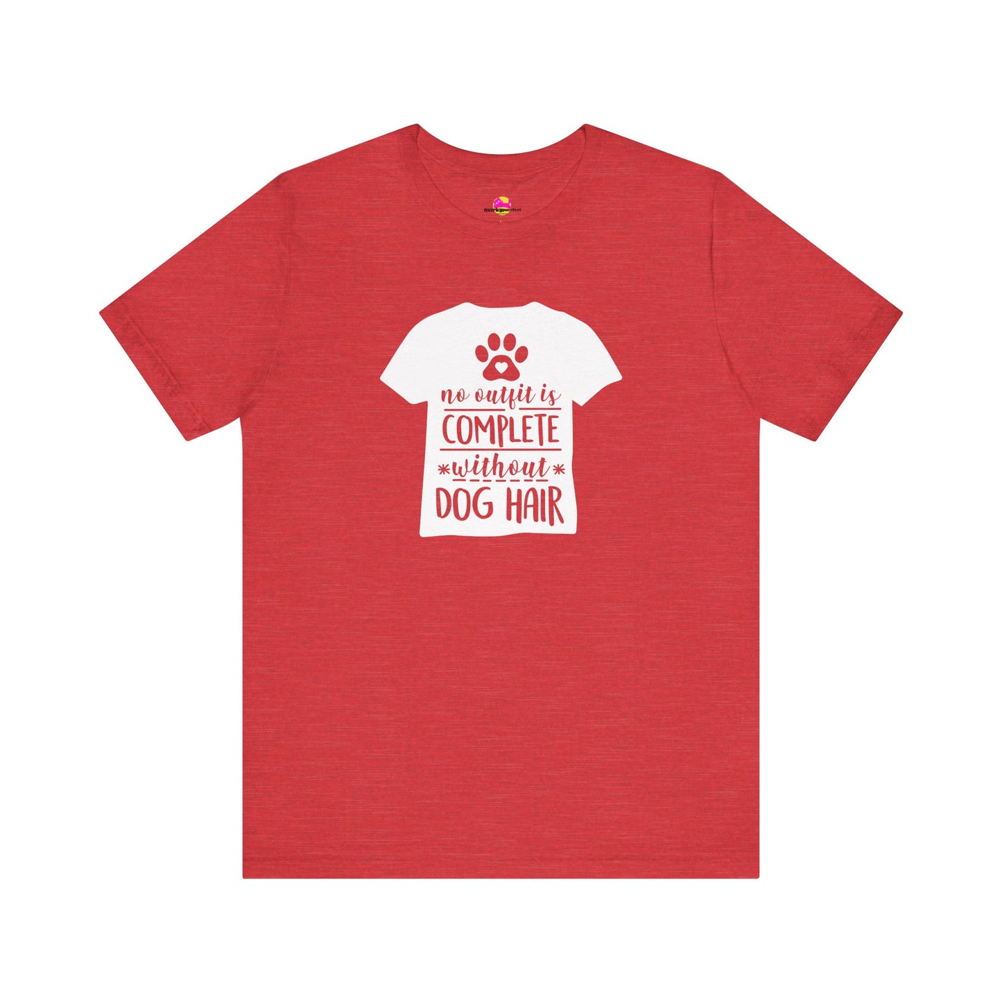 No Outfit Is Complete Without Dog Hair T-Shirt