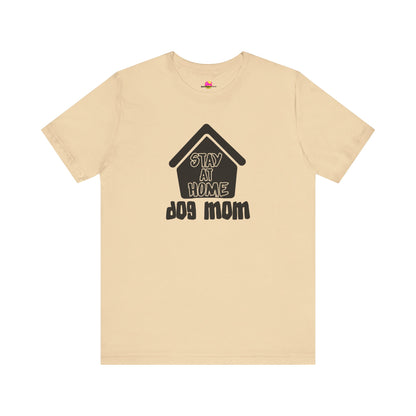 Stay At Home Dog Mom T-Shirt