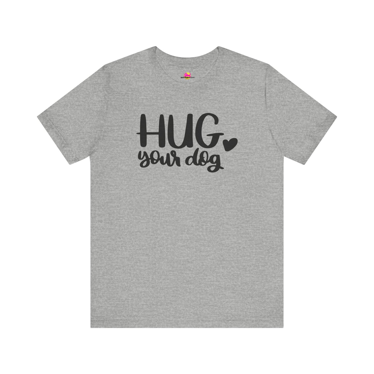 Hug Your Dog T-Shirt