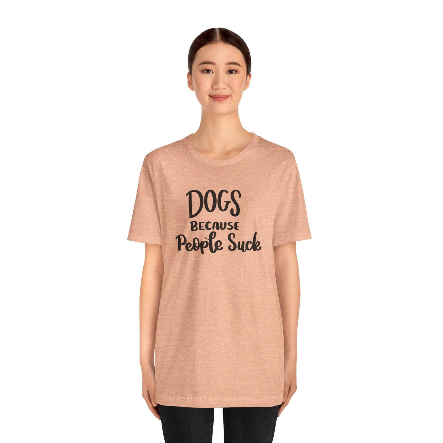 Dogs Because People Suck T-Shirt