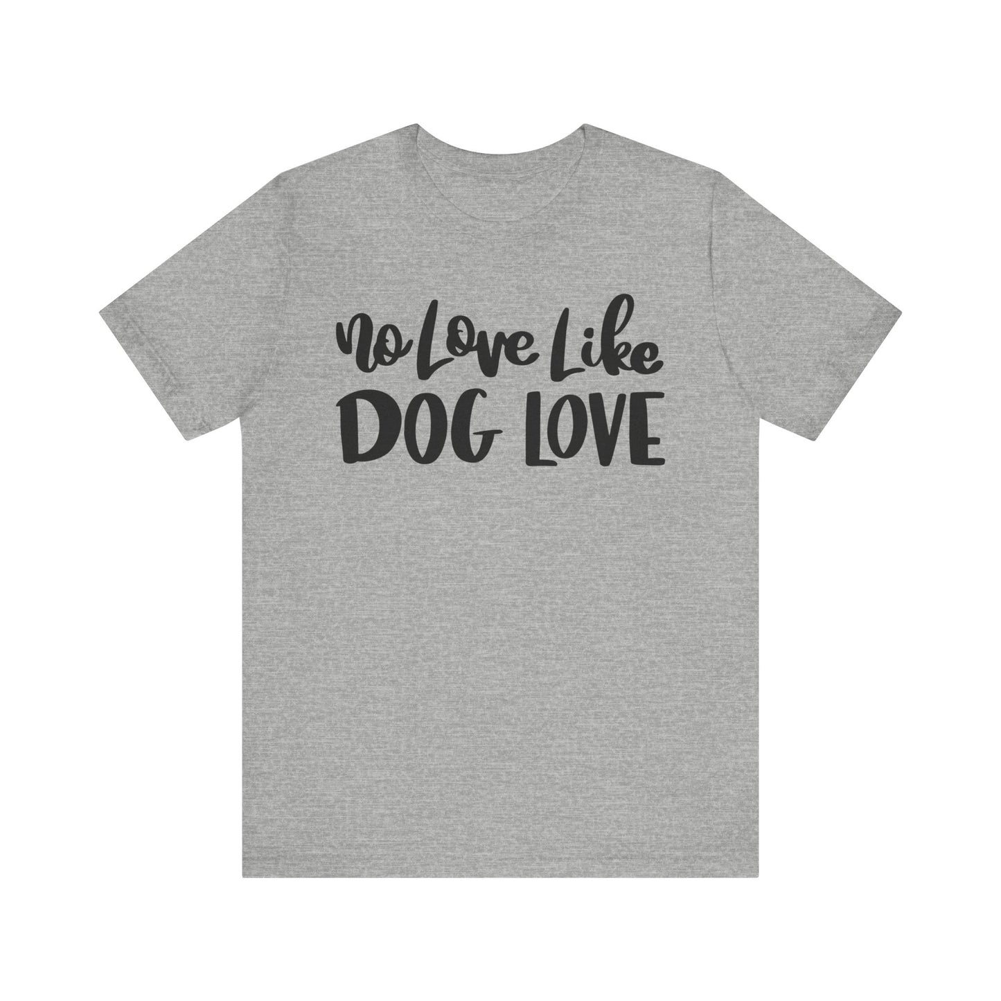No Love Like Dog Love T-Shirt