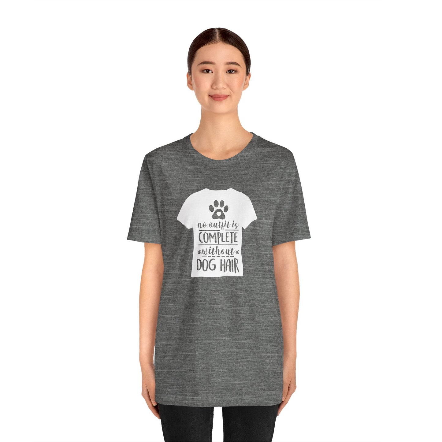 No Outfit Is Complete Without Dog Hair T-Shirt