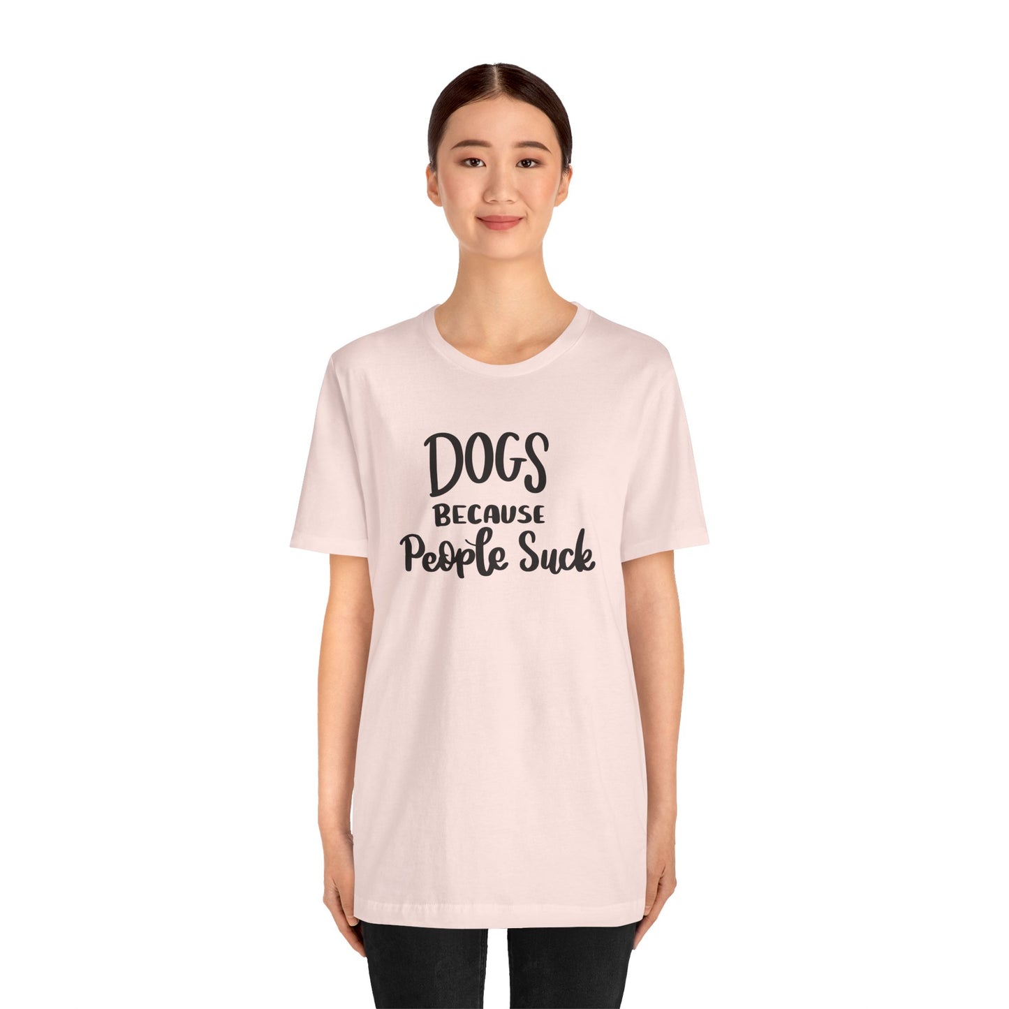 Dogs Because People Suck T-Shirt