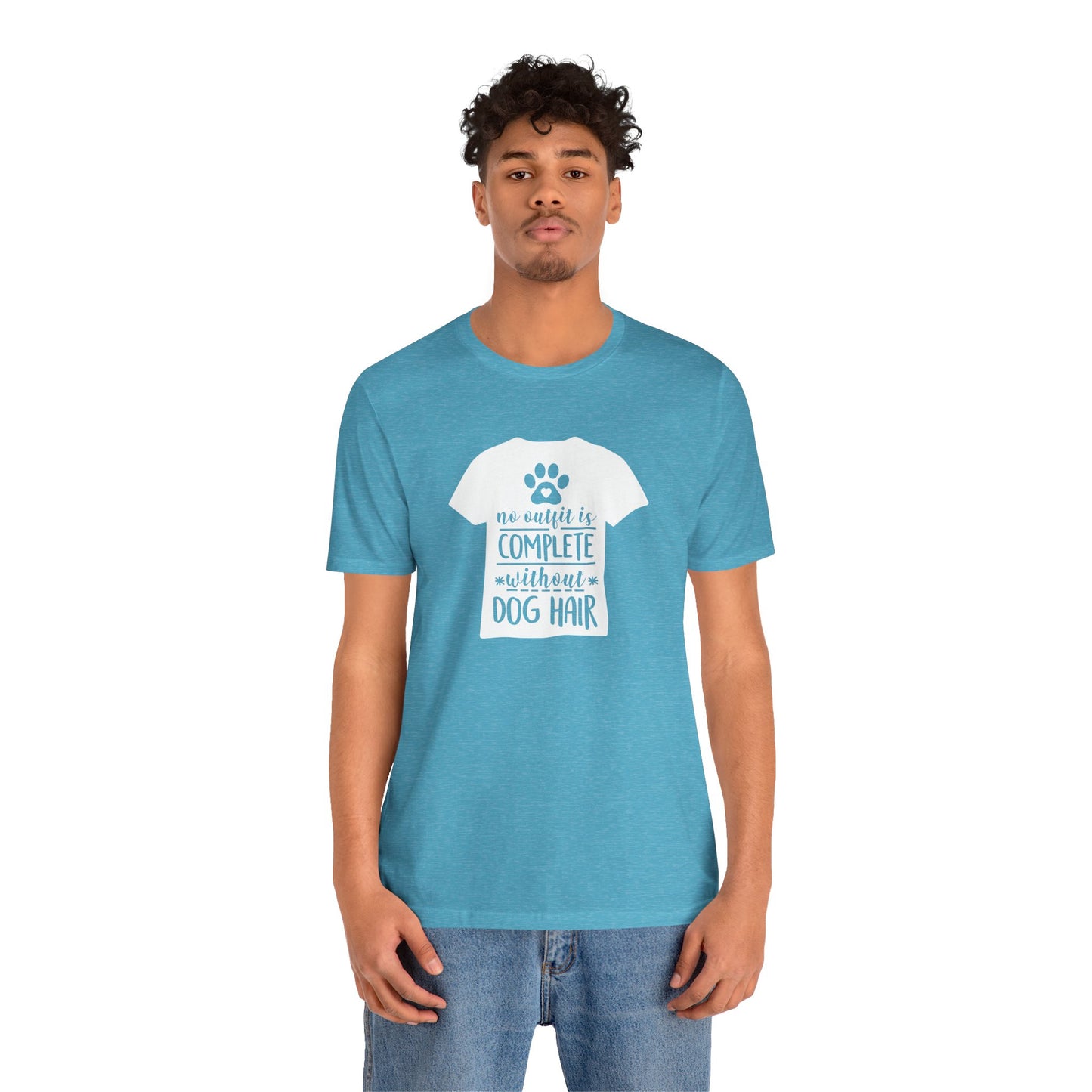 No Outfit Is Complete Without Dog Hair T-Shirt