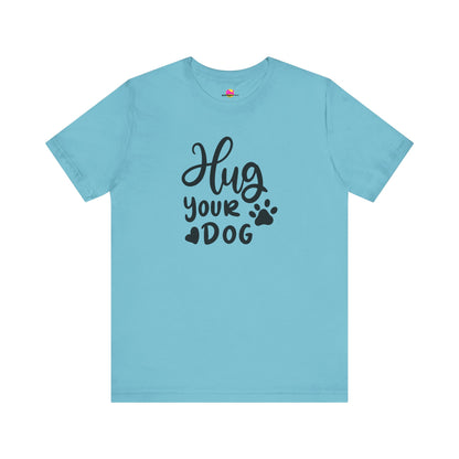 Hug Your Dog T-Shirt