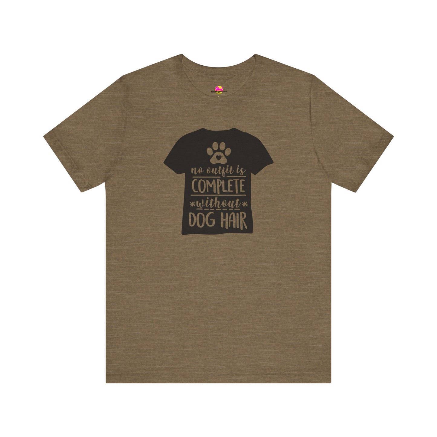 No Outfit Is Complete Without Dog Hair T-Shirt