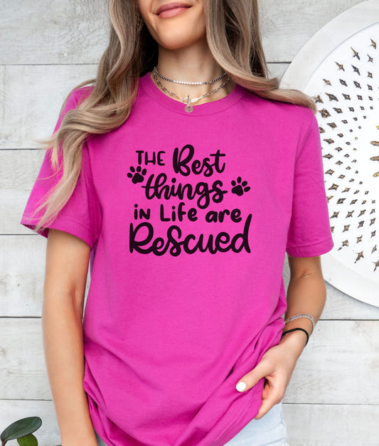 The Best Things In Life Are Rescued T-Shirt