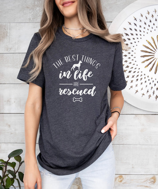 The Best Things In Life Are Rescued T-Shirt