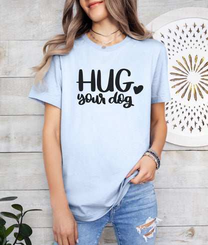 Hug Your Dog T-Shirt