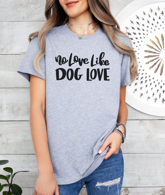 No Love Like Dog Love T-Shirt